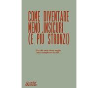 Come diventare meno insicuri (e più stronzi)