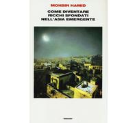 Come diventare ricchi sfondati nell'Asia emergente - Hamid Mohsin