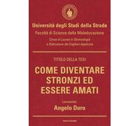 Come diventare stronzi ed essere amati