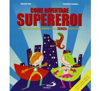 Come diventare supereroi. Manuale per bambini e bambine super senza superpoteri