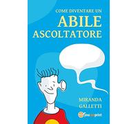 Come diventare un abile ascoltatore