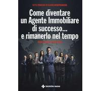 Come diventare un agente immobiliare di successo... e rimanerlo nel tempo