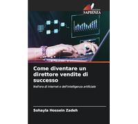 Come diventare un direttore vendite di successo: Nell'era di Internet e dell'intelligenza artificiale