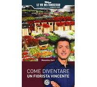 Come diventare un fiorista vincente