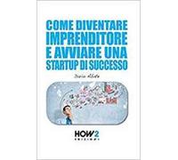 Come diventare un imprenditore e avviare una startup di successo