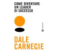 Come diventare un leader di successo [Paperback] Carnegie, Dale and Sancin, Barb