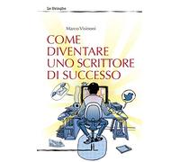 Come diventare uno scrittore di successo