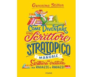 Come diventare uno scrittore stratopico. Manuale di scrittura creativa per ragazze e ragazzi