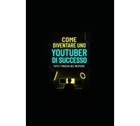 Come Diventare uno YouTuber di Successo