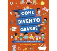 Libri Libby Walden - Come Divento Grande. Ediz. A Colori