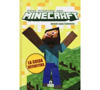 Come divertirsi con Minecraft. Ediz. illustrata