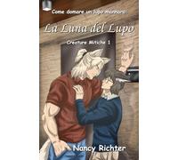 Come domare un lupo mannaro: La Luna del Lupo: (Creature Mitiche 1)