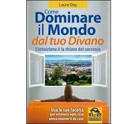 Come dominare il mondo dal tuo divano. L'intuizione è la chiave del successo