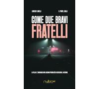 Libri Lunelli Lorenzo - Come Due Bravi Fratelli