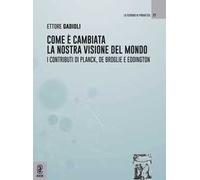 Come è cambiata la nostra visione del mondo. I contributi di Planck, De Broglie e Eddington