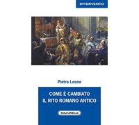 Come è cambiato il rito romano antico