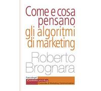 Come e cosa pensano gli algoritmi di marketing
