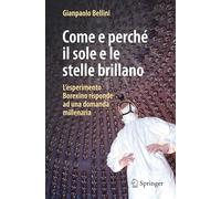 Come E Perché Il Sole E Le Stelle Brillano: L'esperimento Borexino Risponde Ad Una Domanda Millenaria