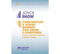 Come educare il vostro bambino con amore e competenza. Guida per genitori ed educatori di bambini autistici: Medico Psicopedagogica