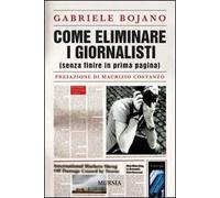 Come eliminare i giornalisti (senza finire in prima pagina)