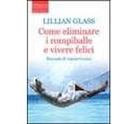 Come eliminare i rompiballe e vivere felici