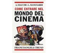 Come entrare nel mondo del cinema. Le professioni del set, le specializzazioni richieste, le scuole da frequentare, i concorsi...