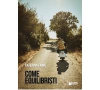 Come equilibristi - Fiume Caterina