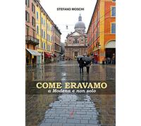 Come eravamo a Modena e non solo