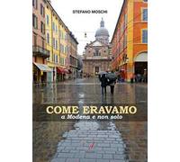 Come eravamo a Modena e non solo