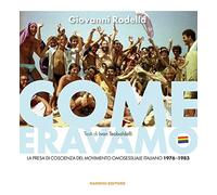 Come eravamo. La presa di coscienza del movimento omosessuale italiano 1976-1983. Ediz. illustrata