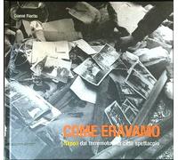 Come eravamo. Napoli dal terremoto alla città spettacolo. Catalogo della mostra (Napoli, 18 maggio-20 maggio 2004)