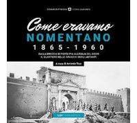 Come eravamo. Nomentano 1865-1960. Ediz. illustrata