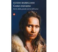 Come eravamo. Storie dalla grande storia dell’uomo