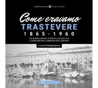 Come eravamo. Trastevere 1865-1960 [Paperback] [May 02, 2022] Spinaci, Gianluigi