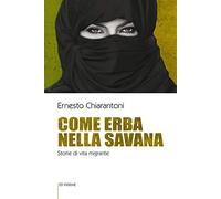 Come erba nella savana. Storie di vita migrante