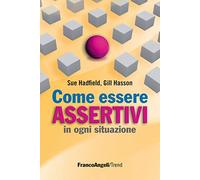 Libri Sue Hadfield / Gill Hasson - Come Essere Assertivi In Ogni Situazione