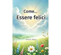 come... Essere felici