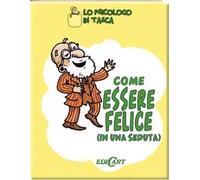 Come essere felici (in una seduta)