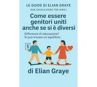 Come essere genitori uniti anche se si è diversi: Differenze di educazione? Si può trovare un equilibrio