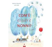 Libri Anna Becchi - Com'è essere nonni? - 2025 (Libri dal mondo)