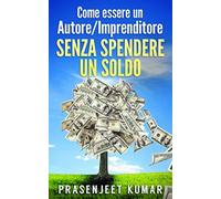 Come Essere Un Autore/Imprenditore Senza Spendere Un Soldo