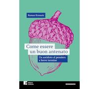 COME ESSERE UN BUON ANTENATO - KRZNARIC ROMAN - Edizioni Ambiente
