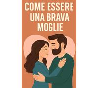 Come essere una brava moglie: Fai impazzire tuo marito per te