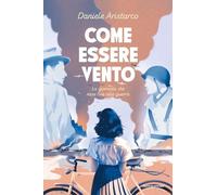 Come essere vento. La giornata che mise fine alla guerra