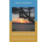 Come Even Closer: A Thirty-Day Journey of Prayer and Presence: 2