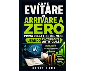 Come evitare di arrivare a zero prima della fine del mese usando l'intelligenza artificiale: Consigli pratici di finanza personale con spunti per aiutarti a organizzare il tuo denaro