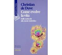 Come evolve la vita. Dalle molecole alla mente simbolica