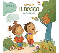 Come fa il bosco. Ediz. a colori