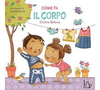 Come fa il corpo. Ediz. a colori