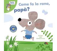 Come fa la rana, papà? Ediz. a colori